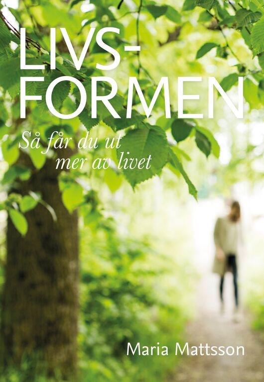 Livsformen - Så får du ut mer av livet